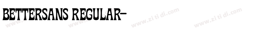 bettersans Regular字体转换 bettersans Regular字体转换